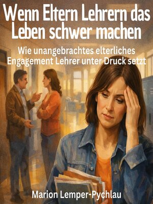cover image of Wenn Eltern Lehrern das Leben schwer machen